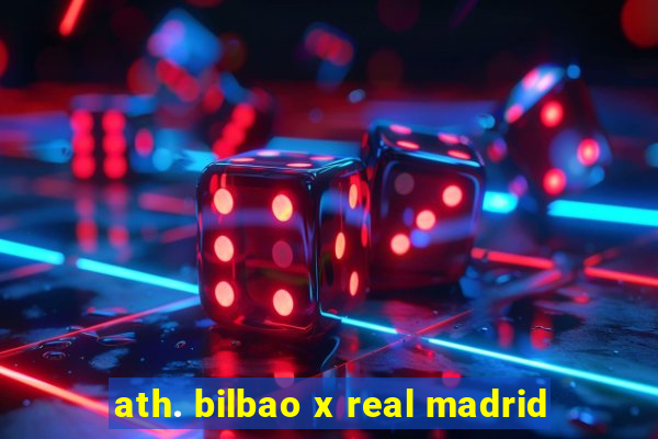 ath. bilbao x real madrid